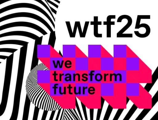 Key visual of the wtf25 event featuring the text “wtf25 – we transform future” set against a background of black-and-white psychedelic lines and colorful geometric shapes in pink, red, and purple.